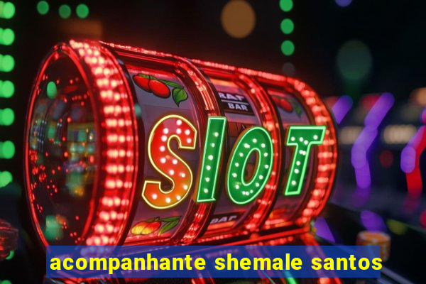 acompanhante shemale santos